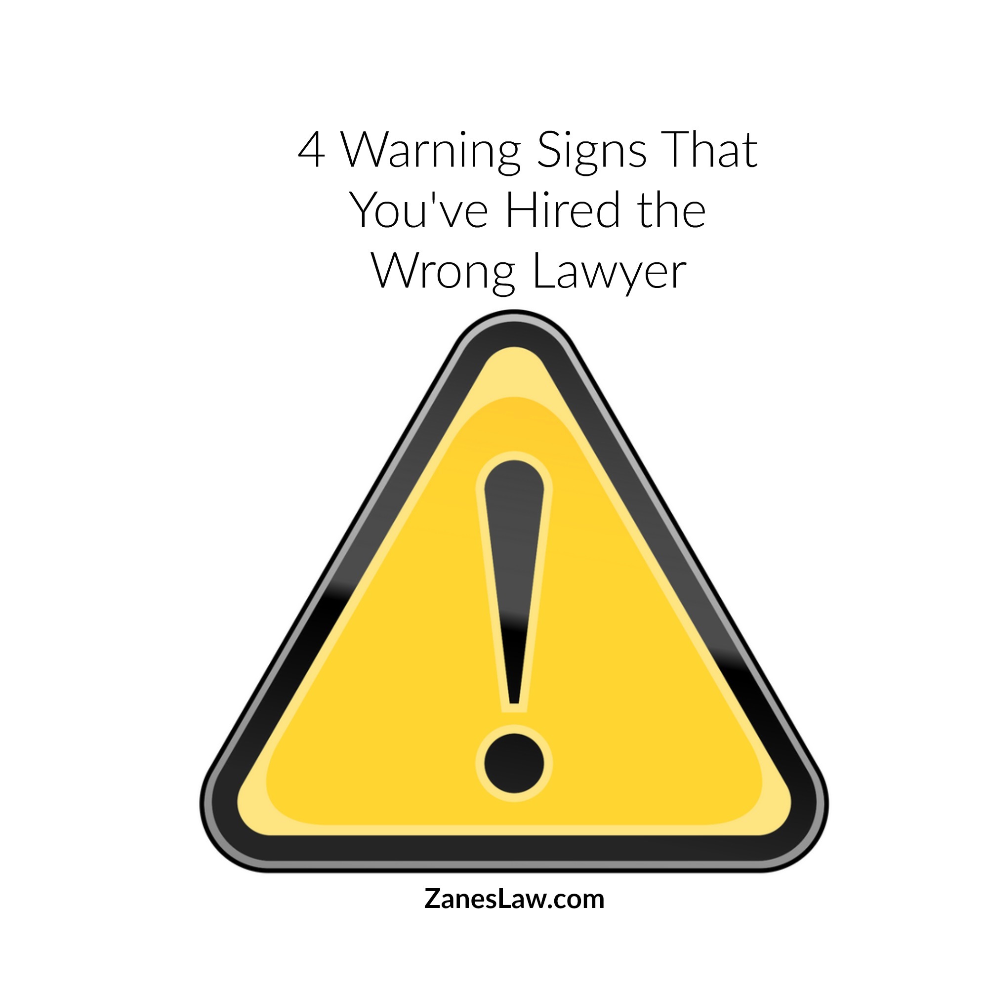 4 Warning Signs That You've Hired the Wrong Lawyer